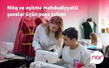 “Nar” nitq və eşitmə məhdudiyyətli şəxslər üçün yeni peşə təliminə başladı