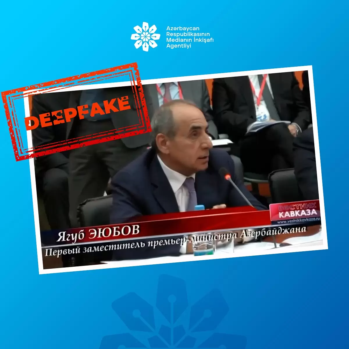 MEDİA: Yaqub Eyyubovun adından yayılan məlumat “deep fake” texnologiyası ilə hazırlanıb