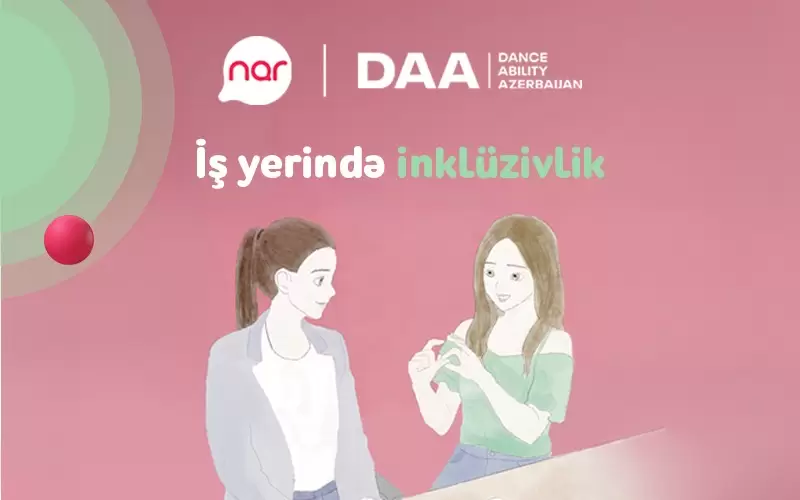 “Nar”ın dəstəyi ilə inklüzivliyə dair real həyat hekayələri təqdim edilir